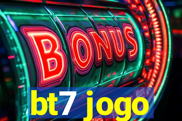 bt7 jogo